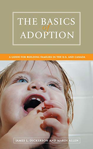 Stock image for The Basics of Adoption : A Guide for Building Families in the U. S. and Canada for sale by Better World Books
