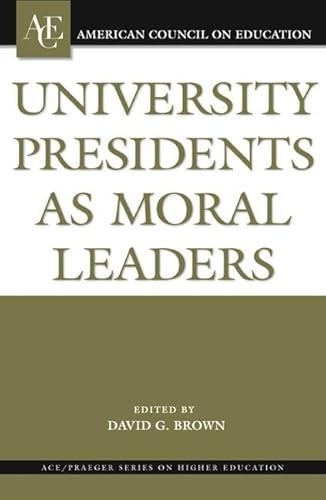 Stock image for University Presidents as Moral Leaders (ACE/Praeger Series on Higher Education) for sale by McAllister & Solomon Books