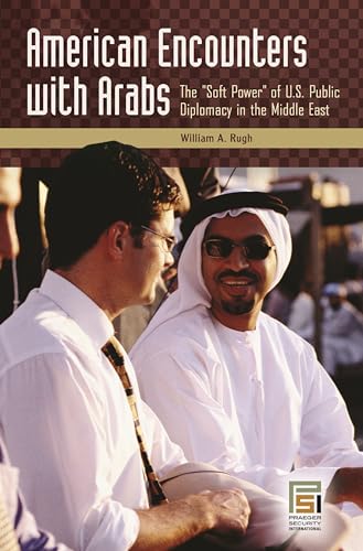 Stock image for American Encounters with Arabs: The Soft Power of U.S. Public Diplomacy in the Middle East (Praeger Security International) for sale by SecondSale