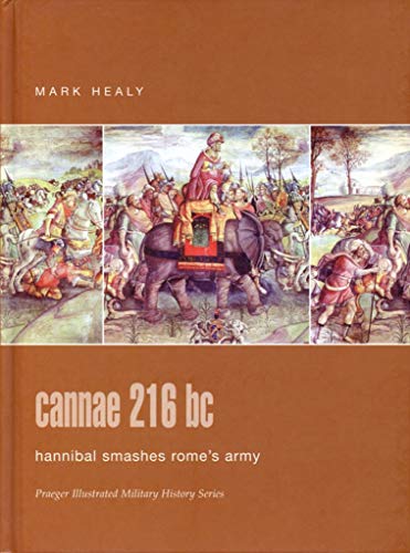 9780275988340: Cannae 216 bc: Hannibal Smashes Rome's Army (Praeger Illustrated Military History)