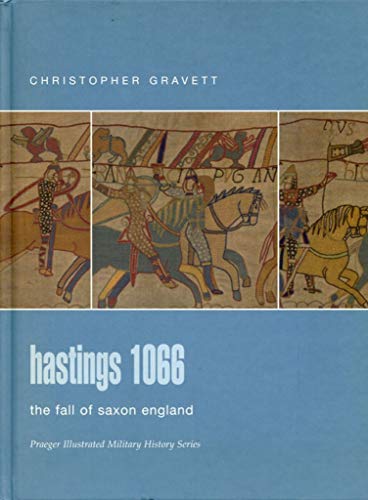 Beispielbild fr Hastings 1066: The Fall of Saxon England (Praeger Illustrated Military History) zum Verkauf von HPB-Movies