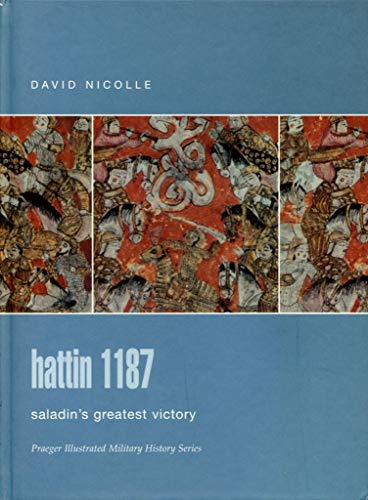 Beispielbild fr Hattin 1187: Saladin's Greatest Victory (Praeger Illustrated Military History) zum Verkauf von ThriftBooks-Atlanta