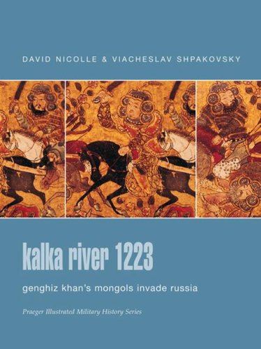 Stock image for Kalka River 1223: Genghiz Khan's Mongols Invade Russia (Praeger Illustrated Military History) for sale by HPB-Red