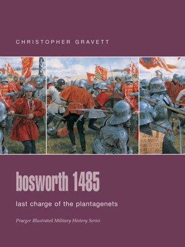 9780275988548: Bosworth 1485: Last Charge of the Plantagenets (Praeger Illustrated Military History Series)