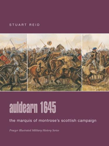 Auldearn 1645: The Marquis of Montrose's Scottish Campaign