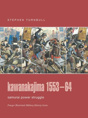 9780275988685: Kawanakajima 1553-64: Samurai Power Struggle (Praeger Illustrated Military History)