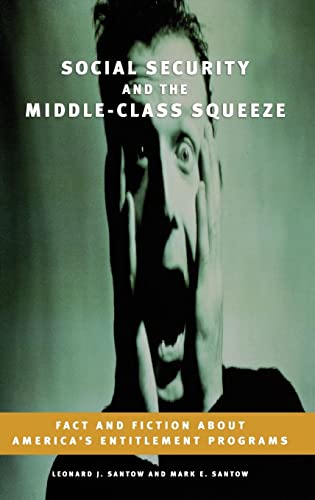 9780275988814: Social Security and the Middle-class Squeeze: Fact and Fiction About America's Entitlement Programs