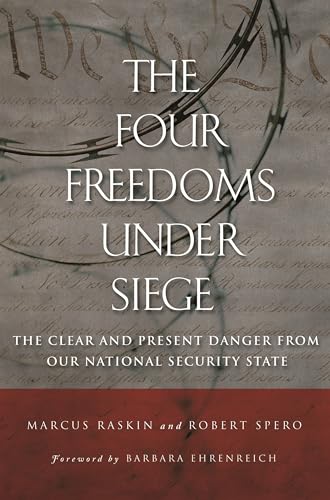 Imagen de archivo de The Four Freedoms under Siege: The Clear and Present Danger from Our National Security State a la venta por Wonder Book