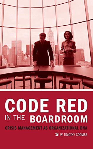 Beispielbild fr Code Red in the Boardroom : Crisis Management as Organizational DNA zum Verkauf von Better World Books