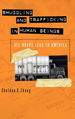 Imagen de archivo de Smuggling and Trafficking in Human Beings: All Roads Lead to America a la venta por Gulf Coast Books