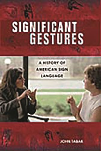 Beispielbild fr Significant Gestures : A History of American Sign Language zum Verkauf von Better World Books