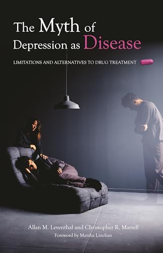Imagen de archivo de The Myth of Depression as Disease: Limitations and Alternatives to Drug Treatment (Contemporary Psychology (Praeger)) a la venta por SecondSale