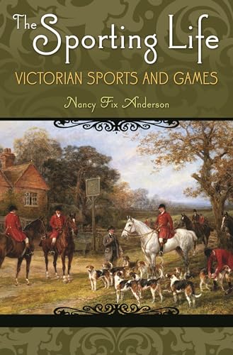 9780275989996: The Sporting Life: Victorian Sports and Games