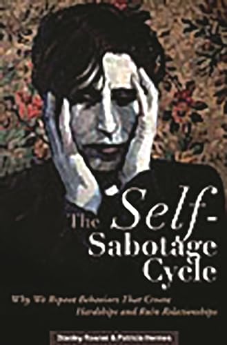 The Self-Sabotage Cycle: Why We Repeat Behaviors That Create Hardships and Ruin Relationships (9780275990039) by Rosner, Stanley; Hermes, Patricia