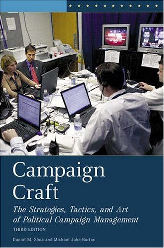 Beispielbild fr Campaign Craft : The Strategies, Tactics, and Art of Political Campaign Management, 3rd Edition zum Verkauf von Better World Books