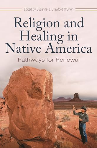 Stock image for Religion and Healing in Native America: Pathways for Renewal (Religion, Health, and Healing) for sale by Gulf Coast Books