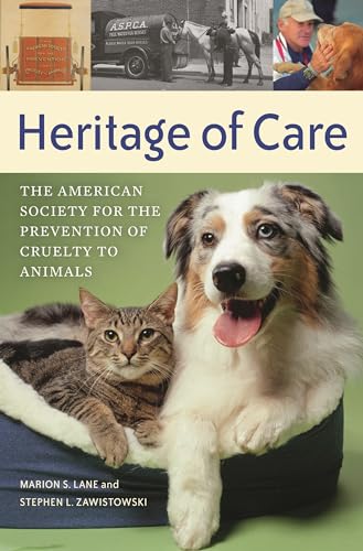 Stock image for Heritage of Care: The American Society for the Prevention of Cruelty to Animals for sale by SecondSale