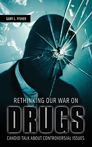 Beispielbild fr Rethinking Our War on Drugs: Candid Talk about Controversial Issues zum Verkauf von More Than Words