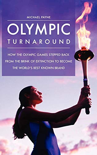 Imagen de archivo de Olympic Turnaround : How the Olympic Games Stepped Back from the Brink of Extinction to Become the World's Best Known Brand a la venta por Better World Books: West