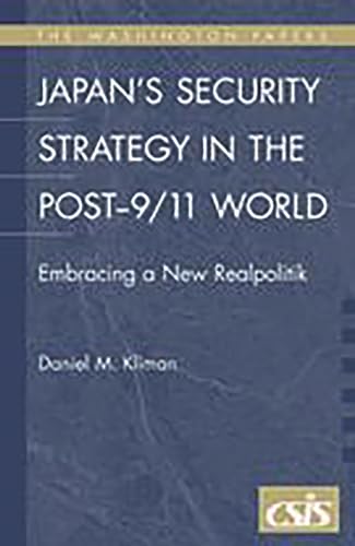 Imagen de archivo de Japan's Security Strategy in the Post-9/11 World: Embracing a New Realpolitik a la venta por ThriftBooks-Atlanta