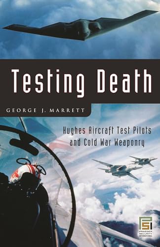 Testing Death: Hughes Aircraft Test Pilots and Cold War Weaponry