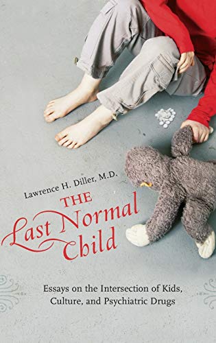 Beispielbild fr The Last Normal Child : Essays on the Intersection of Kids, Culture, and Psychiatric Drugs zum Verkauf von Better World Books