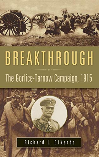 9780275991104: Breakthrough: The Gorlice-Tarnow Campaign, 1915