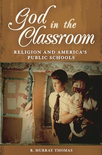 Stock image for God in the Classroom: Religion and America's Public Schools for sale by SecondSale