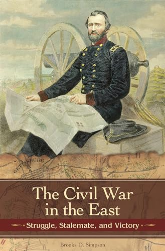 9780275991616: The Civil War in the East: Struggle, Stalemate, and Victory