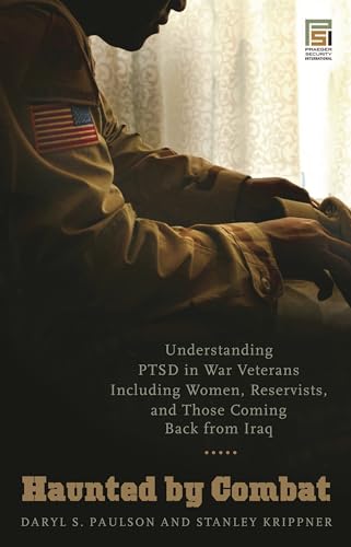 Stock image for Haunted by Combat: Understanding PTSD in War Veterans Including Women, Reservists, and Those Coming Back from Iraq (Praeger Security International) for sale by Bulk Book Warehouse