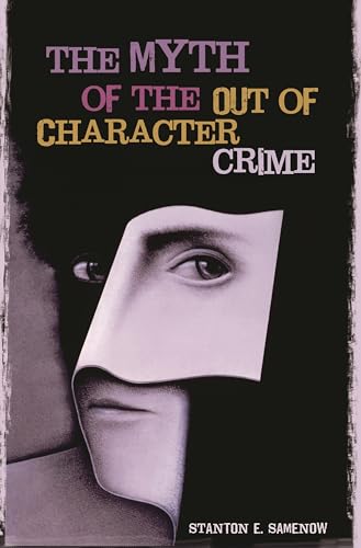 9780275991944: The Myth of the out of Character Crime