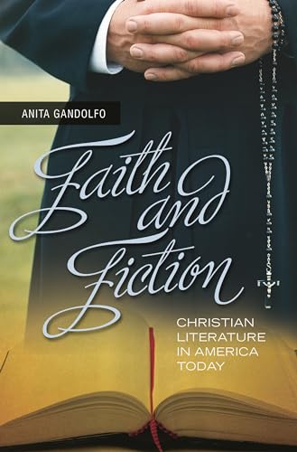 Stock image for Faith and Fiction : Christian Literature in America Today for sale by Better World Books