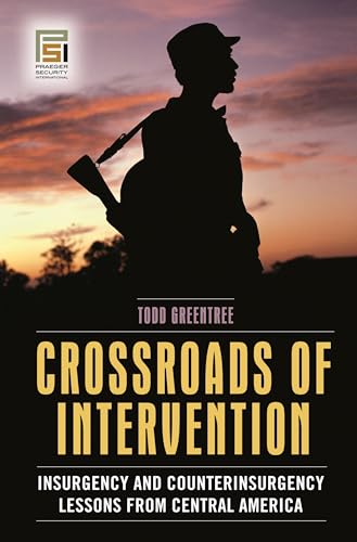 Imagen de archivo de Crossroads of Intervention: Insurgency and Counterinsurgency Lessons from Central America a la venta por Revaluation Books