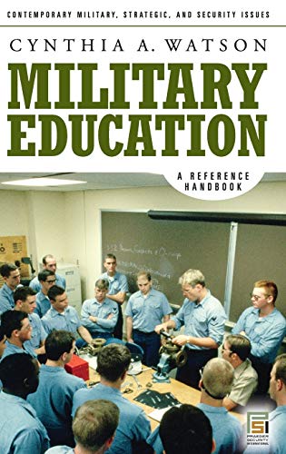 Stock image for Military Education: A Reference Handbook (Contemporary Military, Strategic, and Security Issues) for sale by suffolkbooks