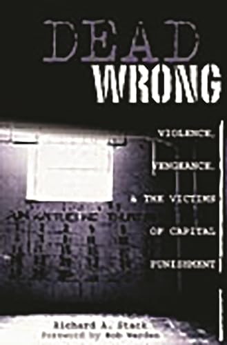 Beispielbild fr Dead Wrong: Violence, Vengeance, and the Victims of Capital Punishment zum Verkauf von suffolkbooks