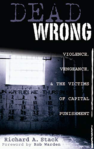 Imagen de archivo de Dead Wrong: Violence, Vengeance, and the Victims of Capital Punishment a la venta por suffolkbooks