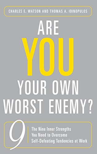 Beispielbild fr Are You Your Own Worst Enemy? : The Nine Inner Strengths You Need to Overcome Self-Defeating Tendencies at Work zum Verkauf von Better World Books