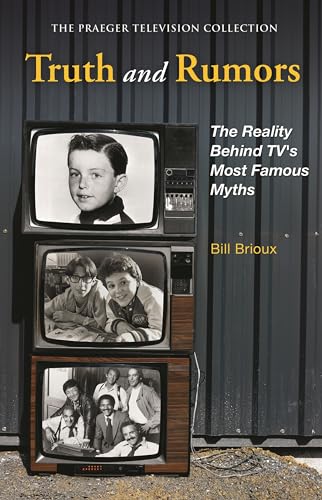 Beispielbild fr Truth and Rumors: The Reality Behind TV's Most Famous Myths (The Praeger Television Collection) zum Verkauf von BooksRun