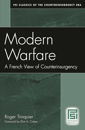 

Modern Warfare: A French View of Counterinsurgency (PSI Classics of the Counterinsurgency Era)