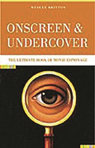 Onscreen and Undercover : The Ultimate Book of Movie Espionage
