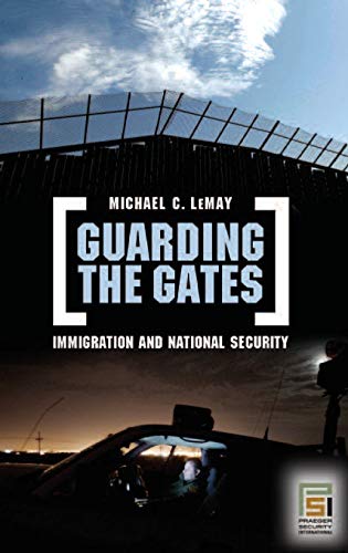 Imagen de archivo de Guarding the Gates: Immigration and National Security (Praeger Security International) a la venta por Ergodebooks