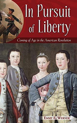 Stock image for In Pursuit of Liberty: Coming of Age in the American Revolution for sale by ThriftBooks-Dallas
