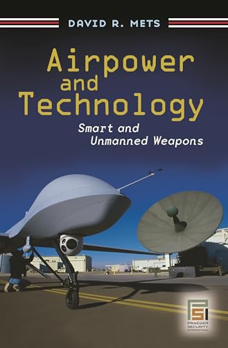 Stock image for Airpower and Technology: Smart and Unmanned Weapons (Praeger Security International) for sale by Wonder Book
