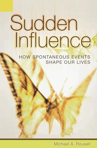 Beispielbild fr Sudden Influence : How Spontaneous Events Shape Our Lives zum Verkauf von Better World Books
