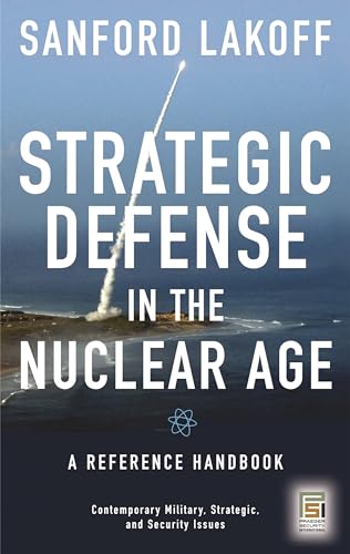 Strategic Defense in the Nuclear Age : A Reference Handbook