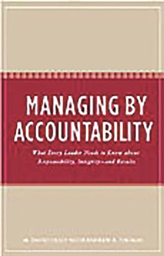 Stock image for Managing by Accountability : What Every Leader Needs to Know about Responsibility, Integrity--And Results for sale by Better World Books: West