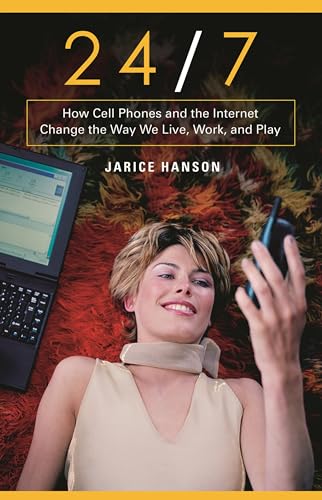 Imagen de archivo de 24/7: How Cell Phones and the Internet Change the Way We Live, Work, and Play a la venta por Jenson Books Inc