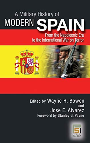 Imagen de archivo de A Military History of Modern Spain: From the Napoleonic Era to the International War on Terror a la venta por Blue Vase Books