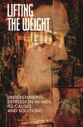 Stock image for Lifting the Weight : Understanding Depression in Men, Its Causes and Solutions for sale by Better World Books