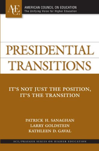9780275994082: Presidential Transitions: It's Not Just the Position, It's the Transition (ACE/Praeger Series on Higher Education)